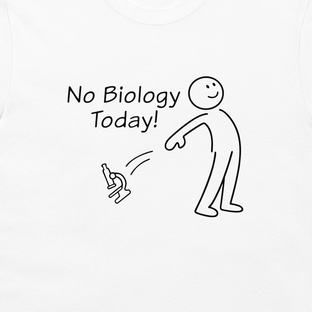 White t-shirt featuring a black graphic print of a stick figure throwing a microscope next to the text 'No Biology Today!'.