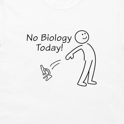 White t-shirt featuring a black graphic print of a stick figure throwing a microscope next to the text 'No Biology Today!'.