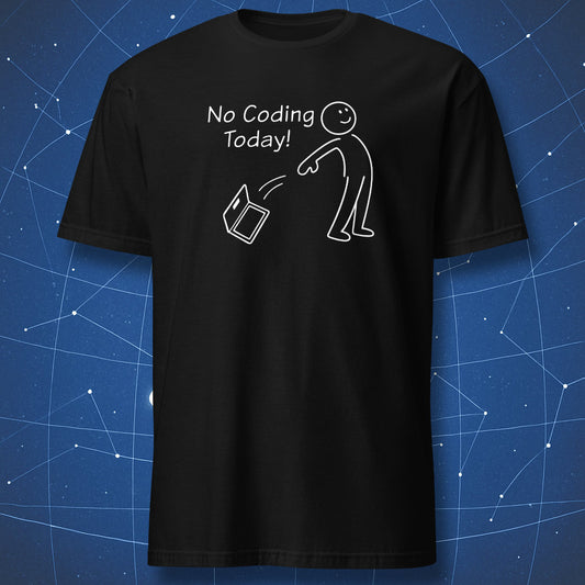 Black t-shirt with a white stick figure throwing a laptop and the text “No Coding Today!”
