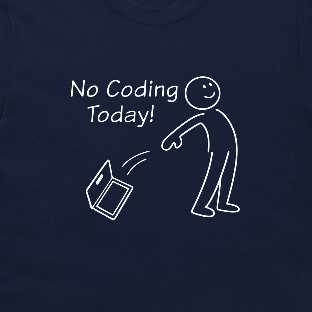 A close-up of a navy blue t-shirt featuring a white graphic print that reads 'No Coding Today!' next to a simple stick figure throwing a laptop.