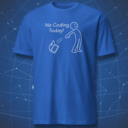 Blue coding humor t-shirt with stick figure and “No Coding Today!” text