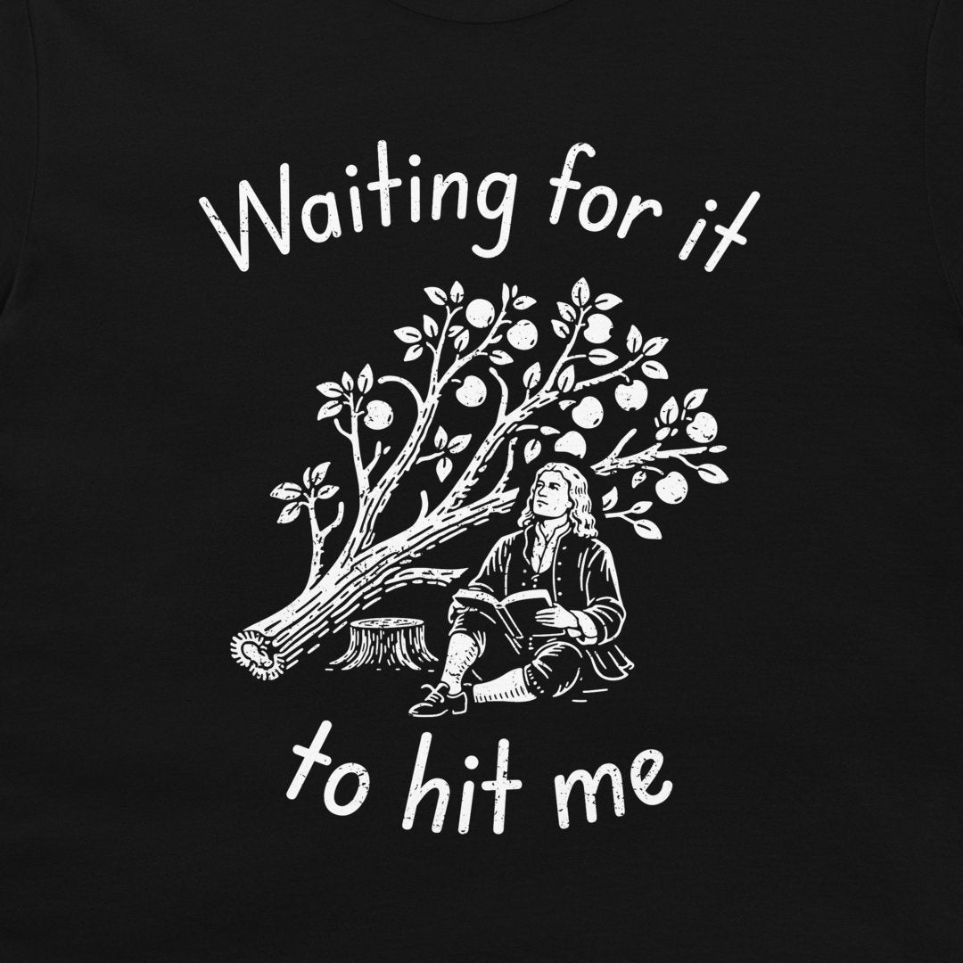 A black graphic print featuring a white hand-drawn style illustration of a seated historical figure beneath a fruit tree, with the text 'Waiting for it to hit me' in white script above and below.