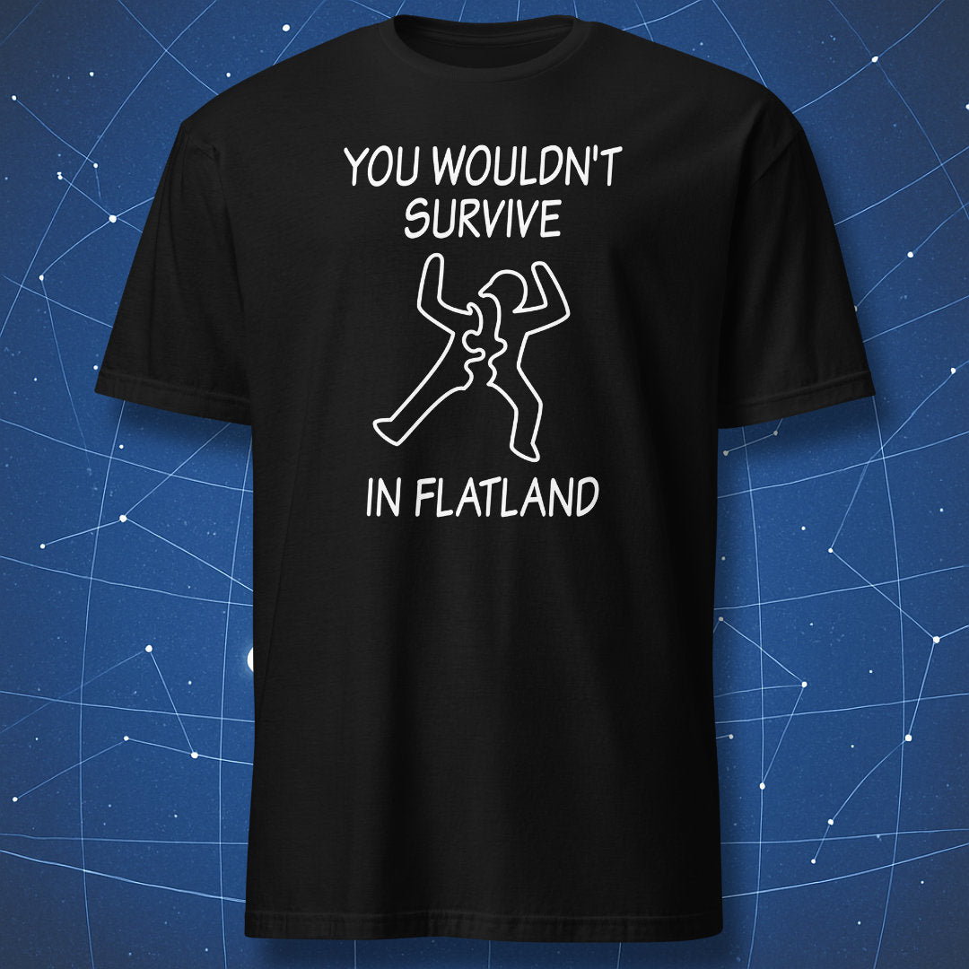 You wouldn’t survive in Flatland math humor t-shirt in black