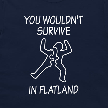 A close-up of a navy blue t-shirt, featuring a white graphic print that reads 'YOU WOULDN'T SURVIVE IN FLATLAND' with a minimalist line drawing of a figure split in two.