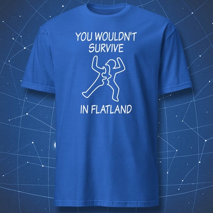 You wouldn’t survive in Flatland physics humor t-shirt in blue