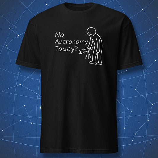 No astronomy today astronomy humor t-shirt with sad astronomer illustration in black