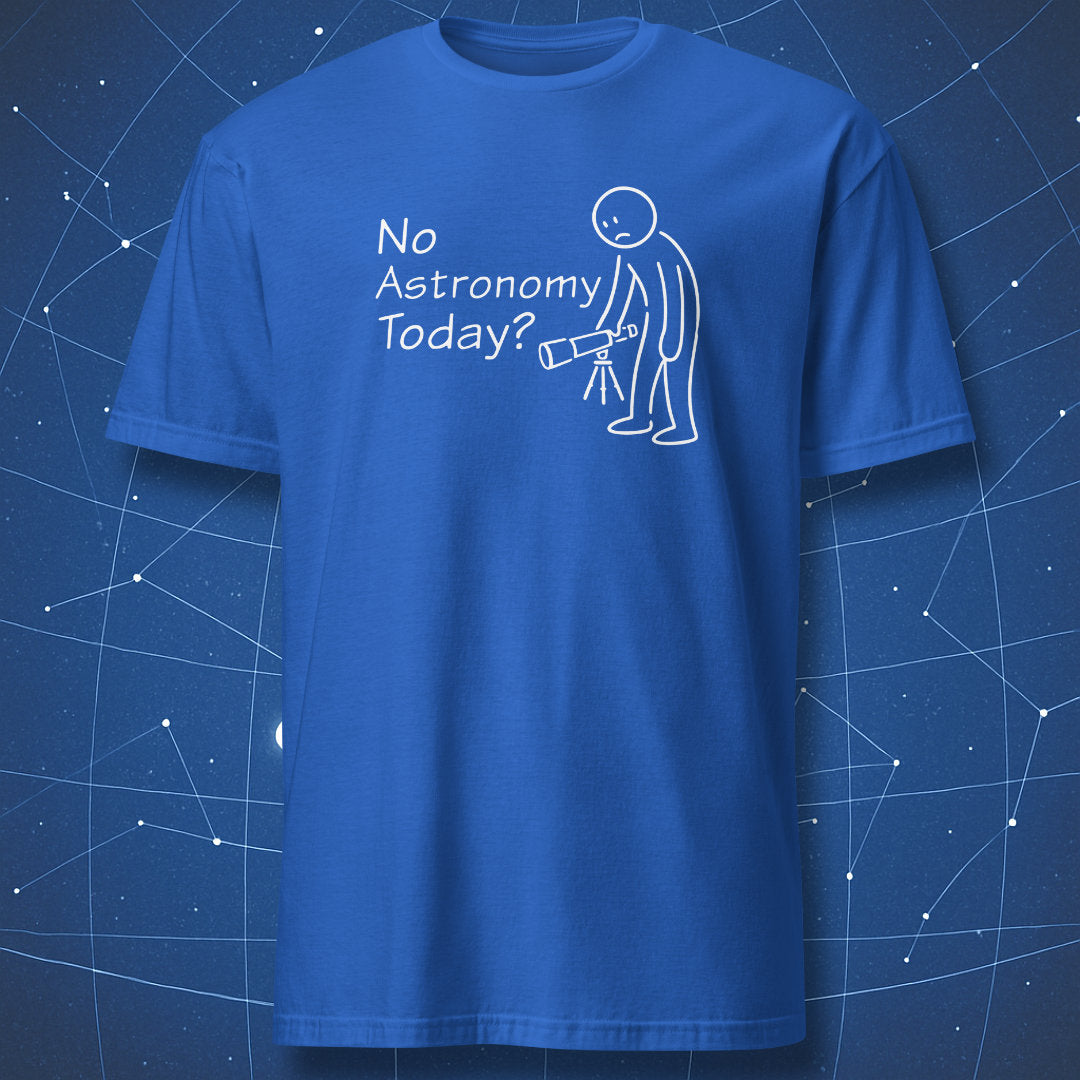No astronomy today science humor t-shirt with sad astronomer in blue