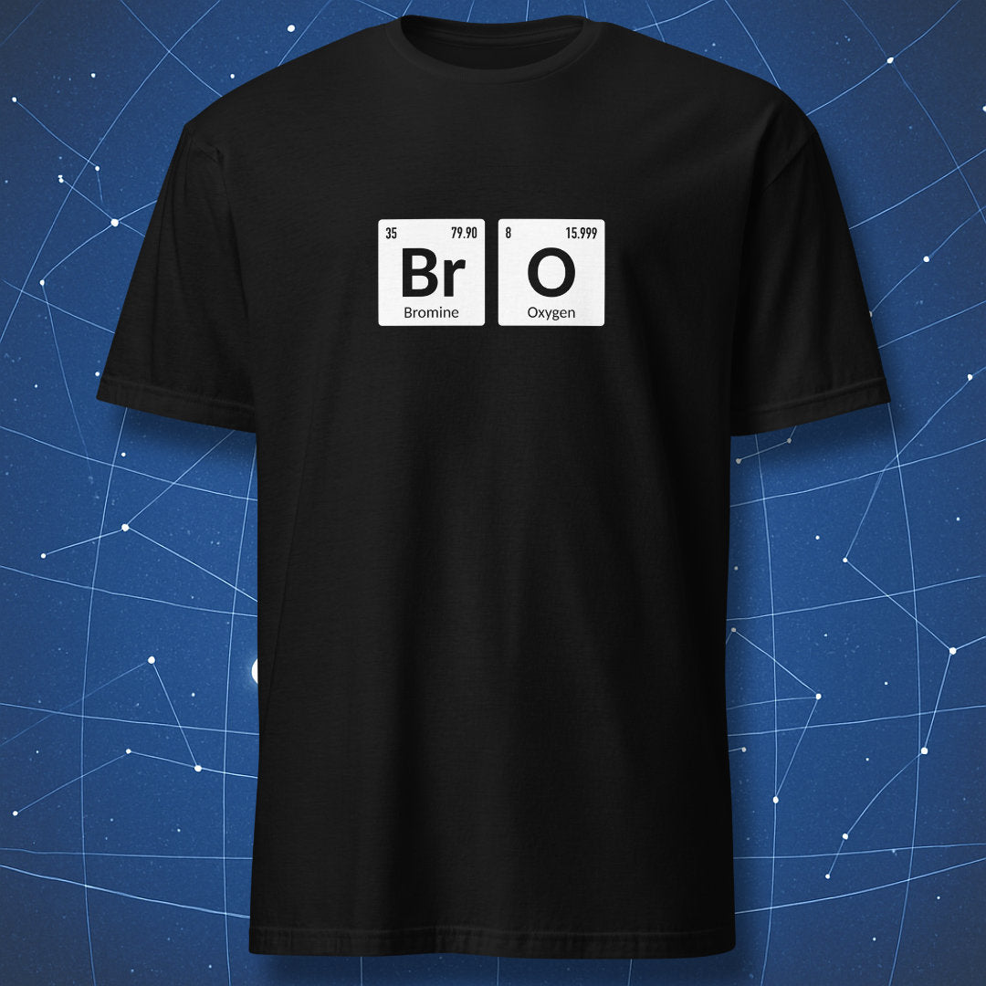 Bro periodic table chemistry t-shirt with Bromine and Oxygen elements