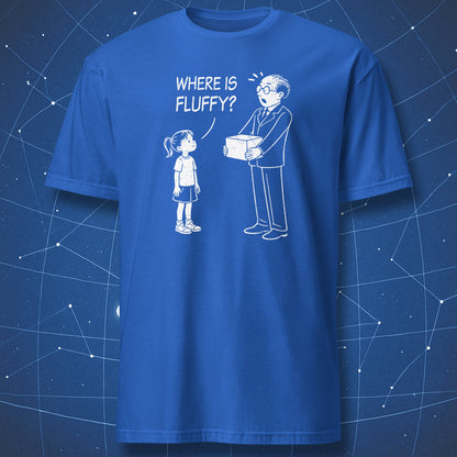 Blue t-shirt showing a minimalist science cartoon of Schrödinger holding a box while a child asks “Where is Fluffy?”, a smart quantum physics joke design.