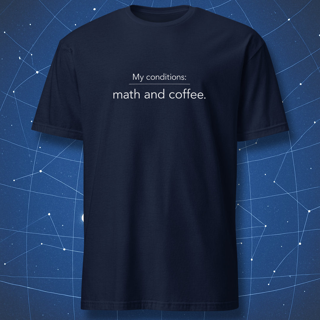 Navy blue t-shirt featuring minimalist typography “My conditions: math and coffee.”