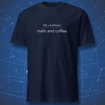 Navy blue t-shirt featuring minimalist typography “My conditions: math and coffee.”