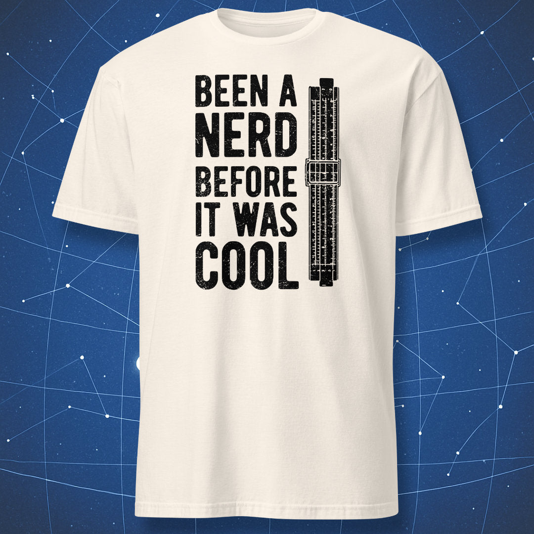 Natural color T-shirt with vintage slide rule and “Been a Nerd Before It Was Cool” print
