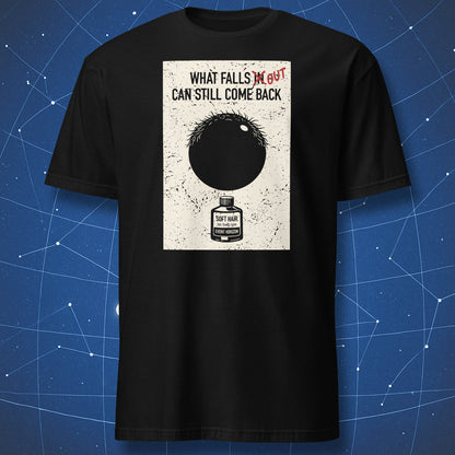 Black hole hair growth parody shirt with what falls out slogan