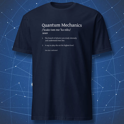 Quantum Mechanics definition physics humor dictionary t-shirt navy