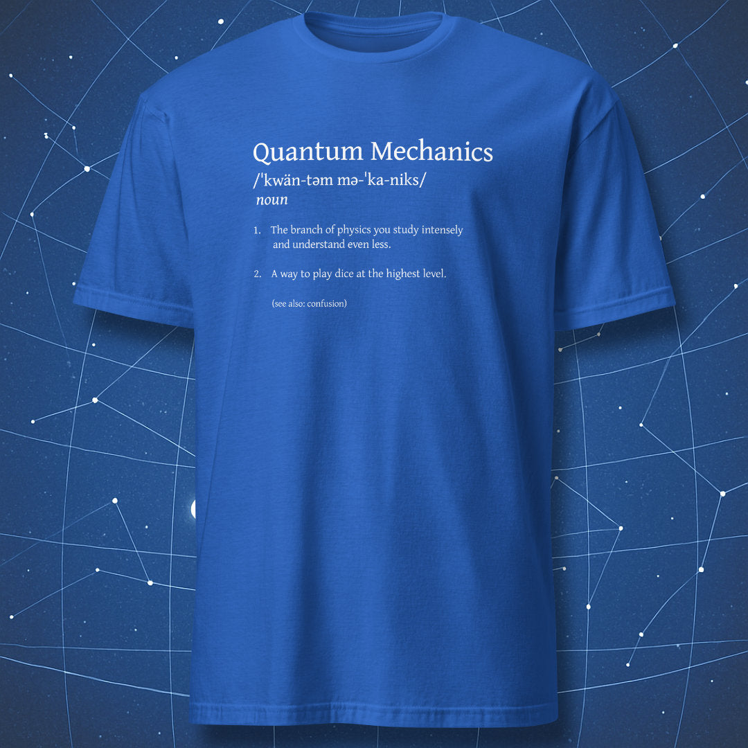Quantum Mechanics definition science humor t-shirt royal blue