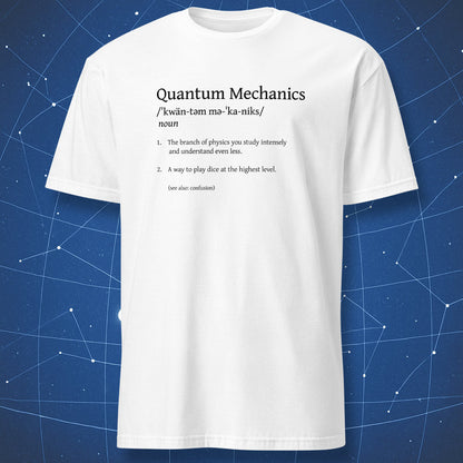 Quantum Mechanics definition physics dictionary humor t-shirt white