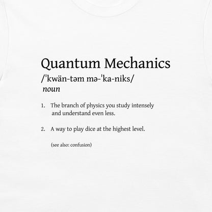 A white crew-neck t-shirt featuring a black printed graphic on the chest that defines 'Quantum Mechanics' in a dictionary style with a punny second definition.