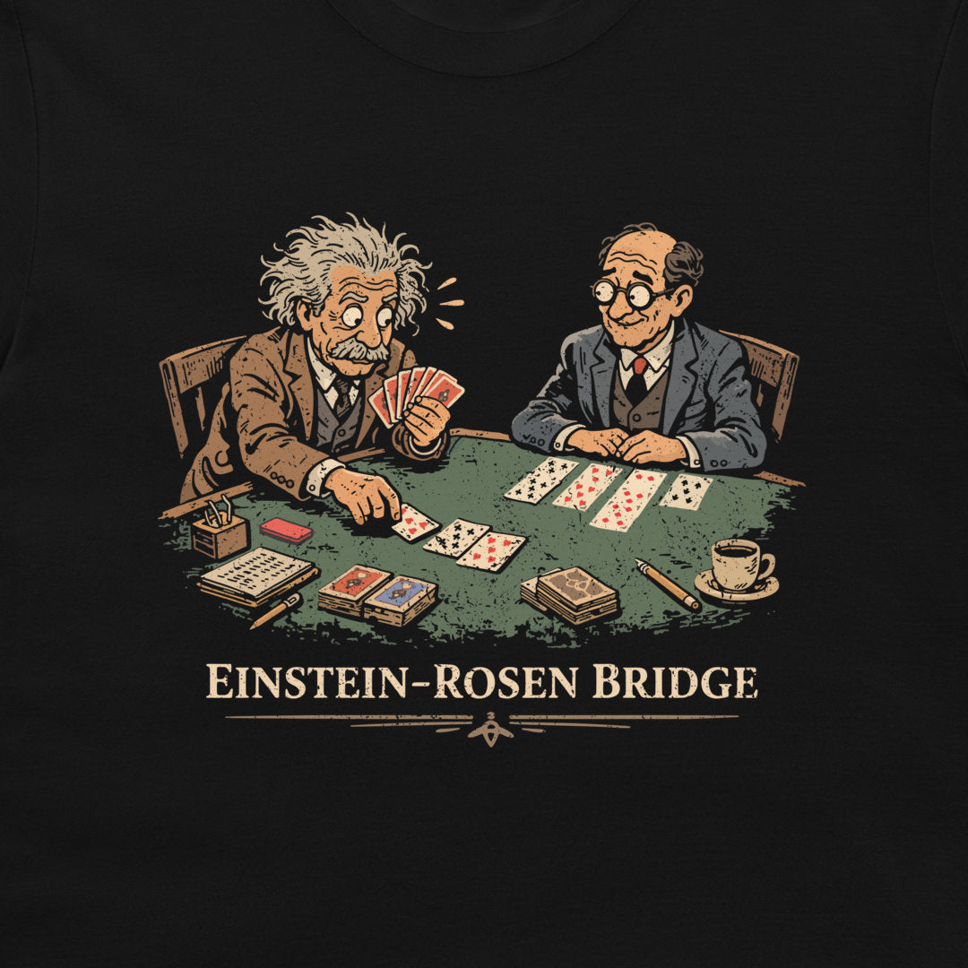 A black t-shirt featuring a vintage-style cartoon graphic of Albert Einstein and Max Planck playing cards at a green table, with the text 'EINSTEIN-ROSEN BRIDGE' printed below.