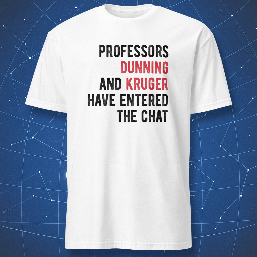Professors Dunning and Kruger Have Entered the Chat minimalist psychology humor shirt in white