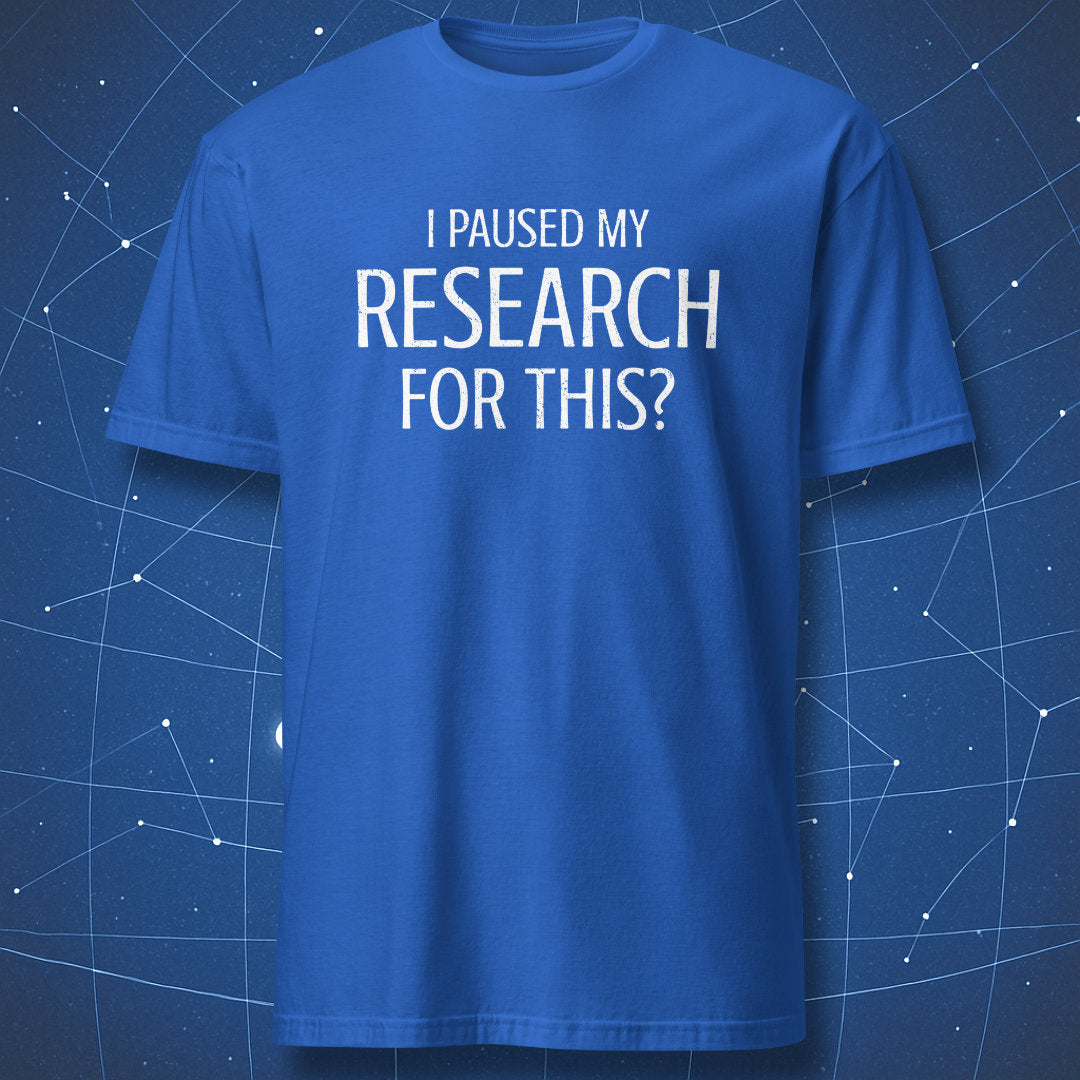 I Paused My Research For This minimalist science shirt royal blue