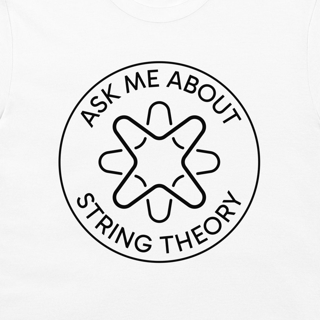A close-up of a white t-shirt, featuring a black circular graphic with a stylized stringed shape in the center and the text 'ASK ME ABOUT STRING THEORY' printed in a circular border.