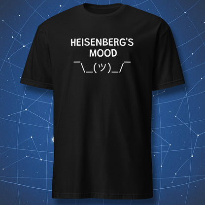 Heisenberg’s Mood funny physics t-shirt with uncertainty principle joke on black shirt