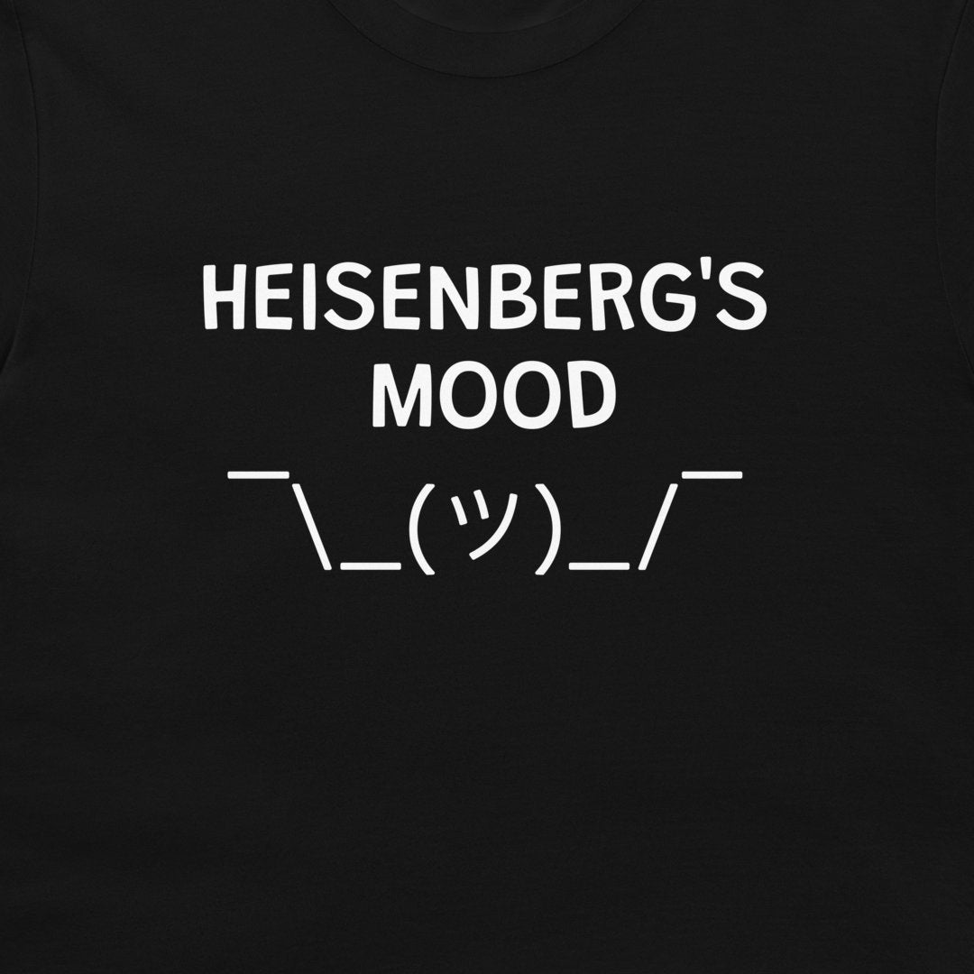 A close-up of a Heisenberg’s Mood funny physics t-shirt with uncertainty principle joke on black shirt