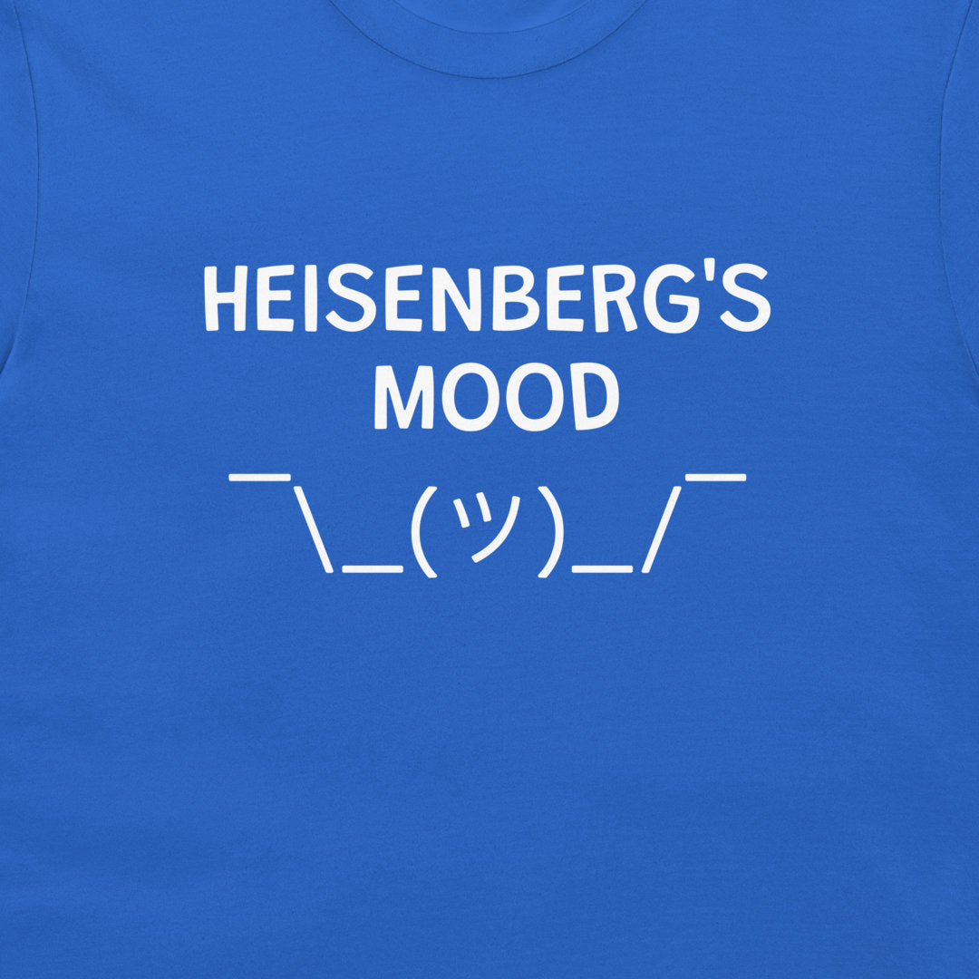 A close-up of a Heisenberg’s Mood funny nerd humor t-shirt on royal blue shirt