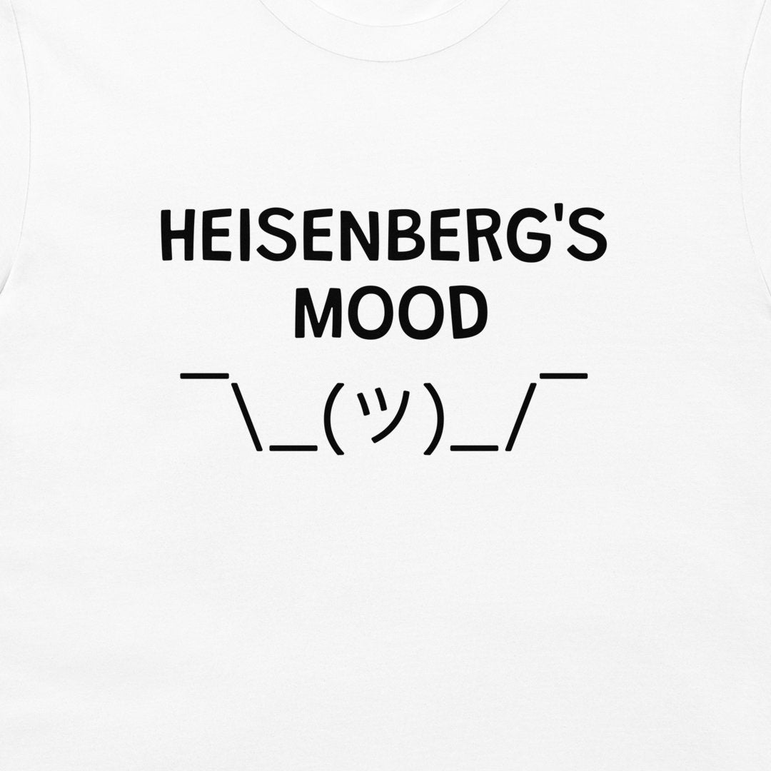 A close-up of a Heisenberg’s Mood uncertainty principle joke t-shirt with black print on white shirt