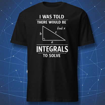 black t-shirt with funny math joke i was told there would be integrals and triangle diagram design