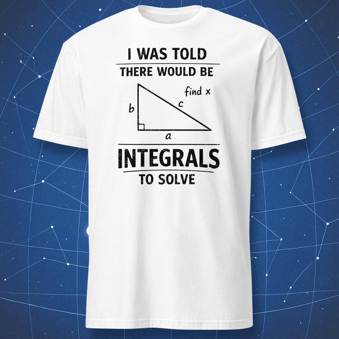 white t-shirt with black print funny math joke i was told there would be integrals triangle graphic