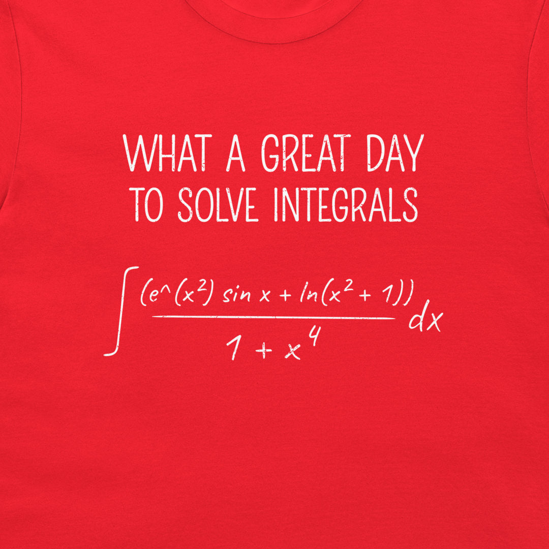 A close-up of a bright red T-shirt with white printed text and a mathematical integral equation reading 'WHAT A GREAT DAY TO SOLVE INTEGRALS'.