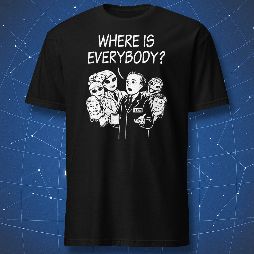 Fermi paradox t-shirt with Enrico Fermi asking where is everybody while aliens remove human masks behind him