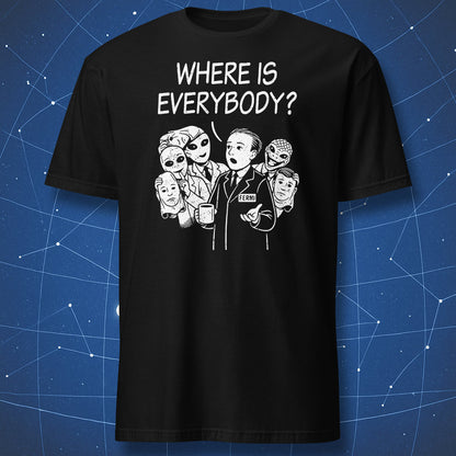 Fermi paradox t-shirt with Enrico Fermi asking where is everybody while aliens remove human masks behind him