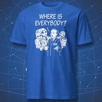 Blue nerd humor shirt featuring Fermi paradox joke with aliens disguised as humans