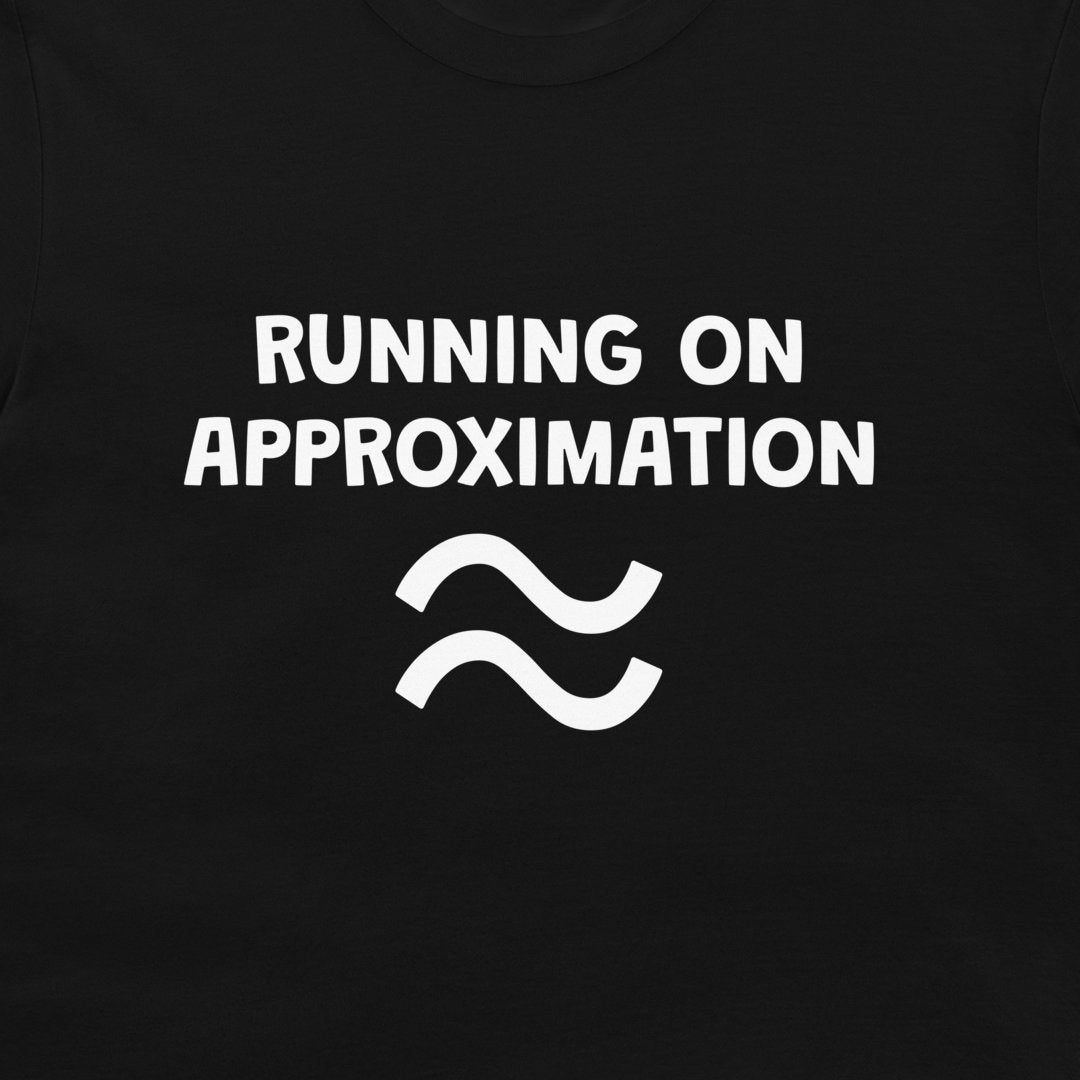 A close-up of a black t-shirt featuring the white printed text 'RUNNING ON APPROXIMATION' above a white approximation symbol.