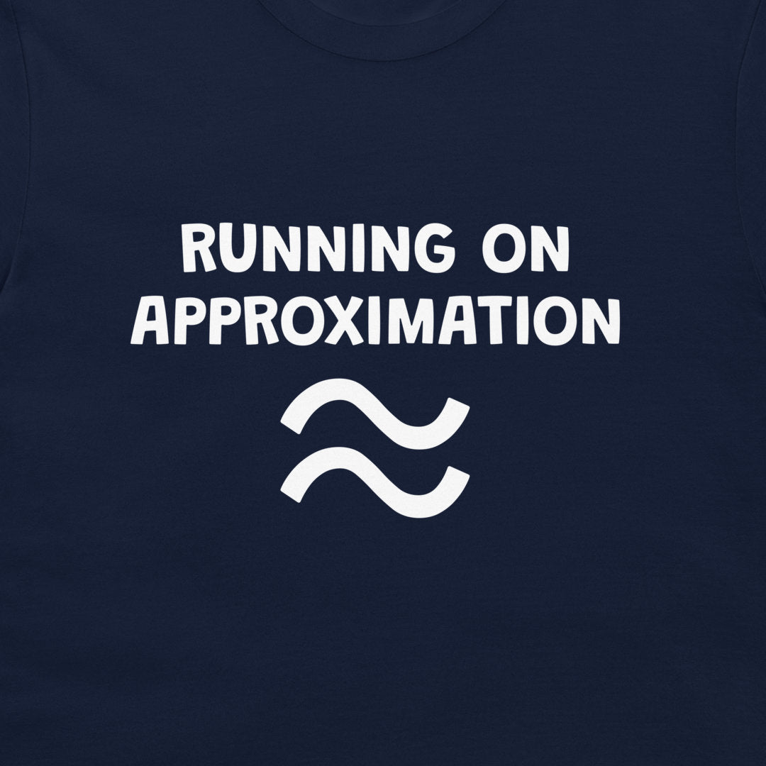 A close-up of a navy blue t-shirt featuring the white printed text 'RUNNING ON APPROXIMATION' above a white wavy approximation symbol.