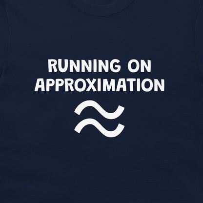 A close-up of a navy blue t-shirt featuring the white printed text 'RUNNING ON APPROXIMATION' above a white wavy approximation symbol.