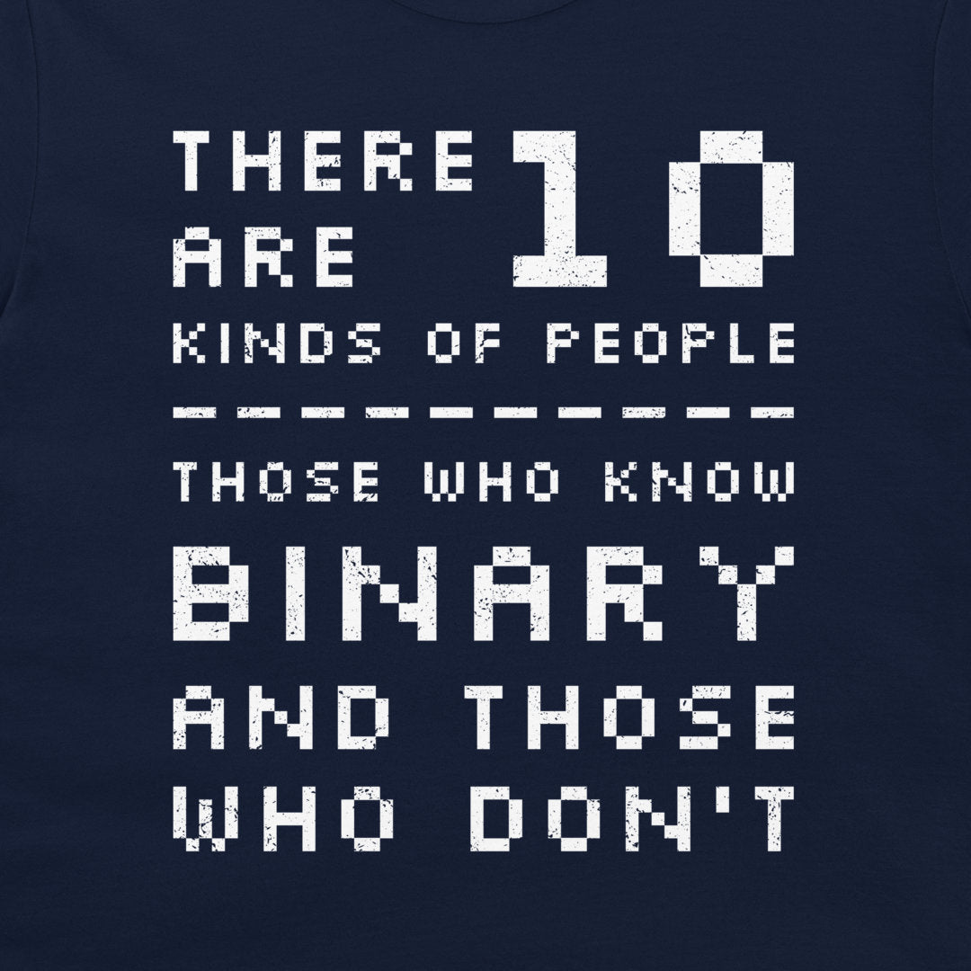 A close-up of a navy blue t-shirt featuring a white distressed graphic that reads 'THERE ARE 10 KINDS OF PEOPLE THOSE WHO KNOW BINARY AND THOSE WHO DON'T'.