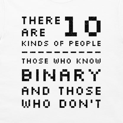 A white t-shirt featuring a black pixelated graphic that reads 'THERE ARE 10 KINDS OF PEOPLE THOSE WHO KNOW BINARY AND THOSE WHO DON'T'.