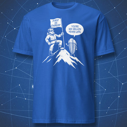 Funny science t-shirt showing Everest climber and trilobite saying you’re 500 million years late on royal blue