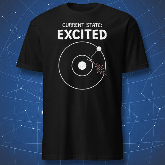 Current State Excited physics atom t-shirt black with electron in excited state diagram