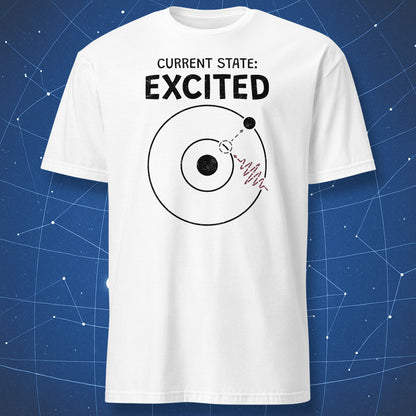 Current State Excited physics atom t-shirt white with minimal atom excitation diagram