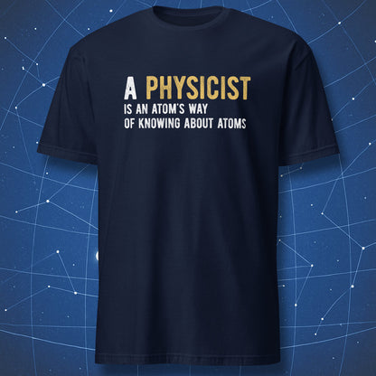 Navy blue t-shirt featuring physics quote about atoms and physicists in clean bold typography