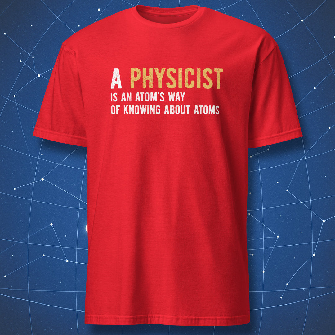 Red t-shirt with minimalist physics quote design about atoms and physicists in bold lettering