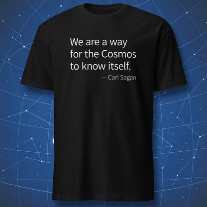 Black t-shirt with Carl Sagan quote “We are a way for the cosmos to know itself” in minimalist white typography