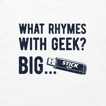 White t-shirt featuring a distressed navy blue graphic that reads 'WHAT RHYMES WITH GEEK? BIG...' and a USB stick graphic.