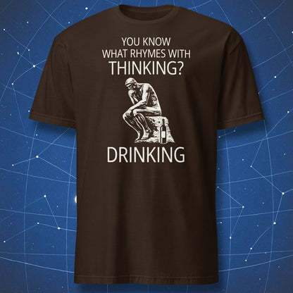 Brown t-shirt with Thinker statue and drinking joke text “What rhymes with thinking? Drinking”
