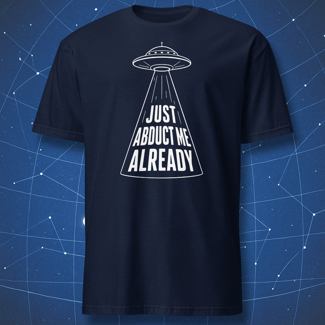 Navy blue t-shirt with UFO abduction graphic and bold humorous alien slogan