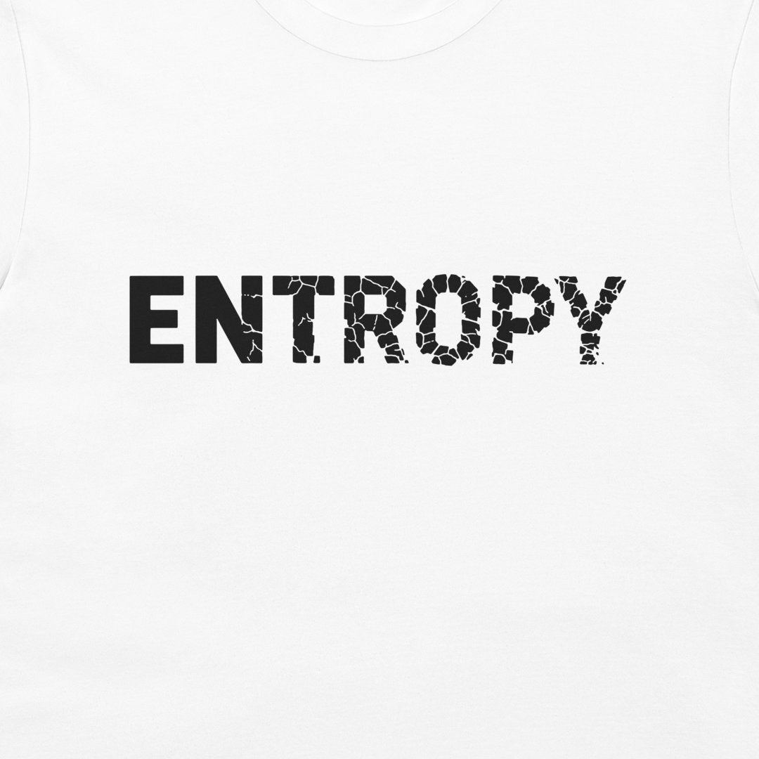 A close-up of a white t-shirt featuring the word 'ENTROPY' printed across the chest in a bold black distressed font.